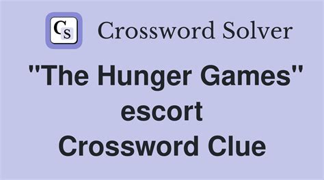 Escort in ( the hunger games) Crossword Clue